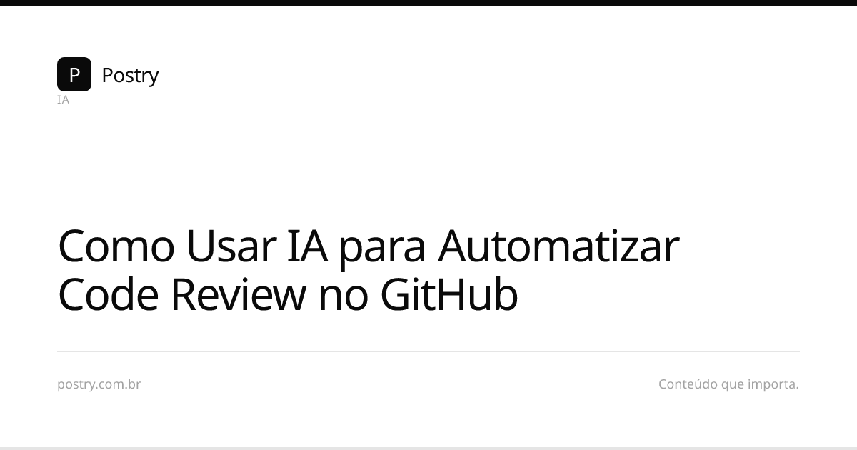 Como Usar IA para Automatizar Code Review no GitHub | Postry