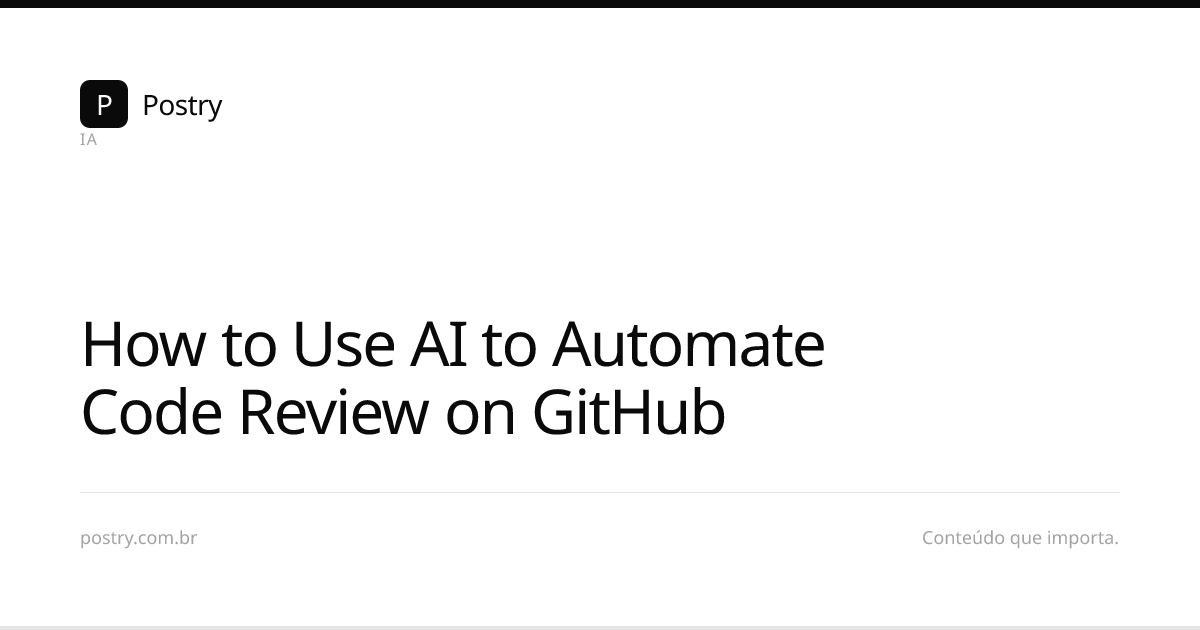 How to Use AI to Automate Code Review on GitHub | Postry