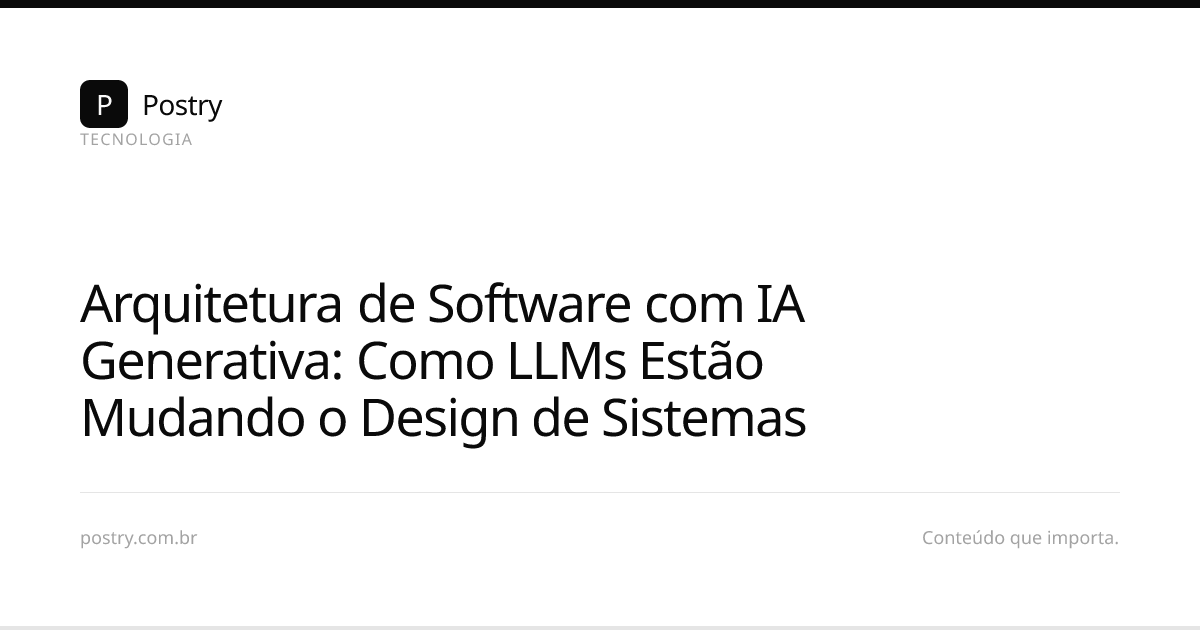 Arquitetura de Software com IA Generativa: Como LLMs Estão Mudando o ...