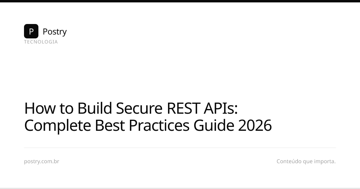 How to Build Secure REST APIs: Complete Best Practices Guide 2026 | Postry